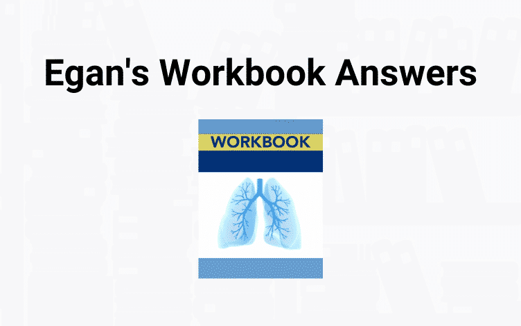 Egan's Workbook Answers | Respiratory Therapy Zone